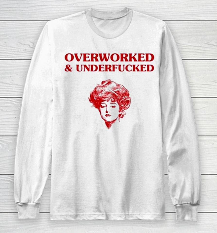 Overworked And Underfucked 2024 Long Sleeve T-Shirt
