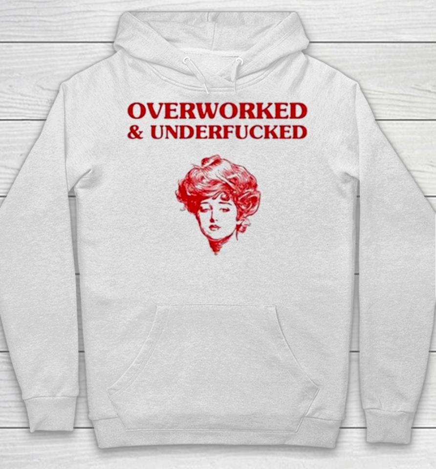 Overworked And Underfucked 2024 Hoodie