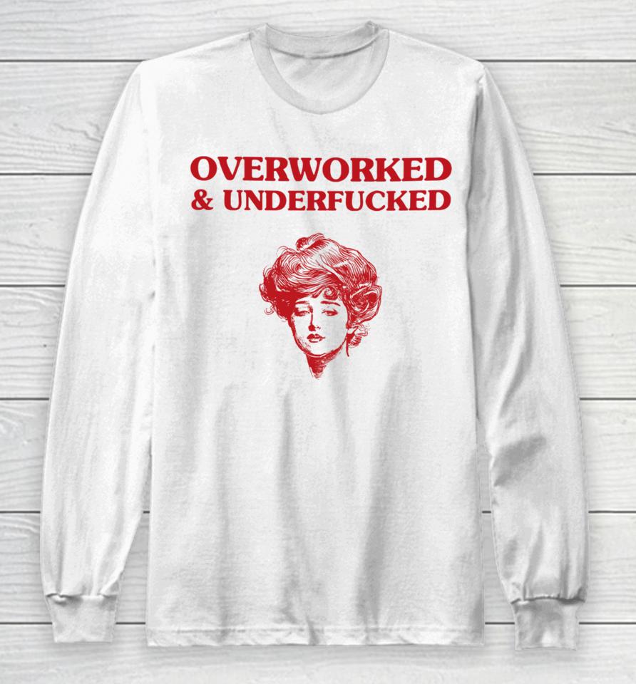 Overworked And Underfucked Gibson Girl Long Sleeve T-Shirt