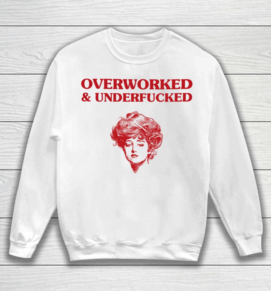 Overworked And Underfucked Gibson Girl Sweatshirt