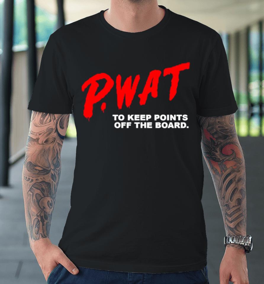 P Wat To Keep Points Off The Board Premium T-Shirt