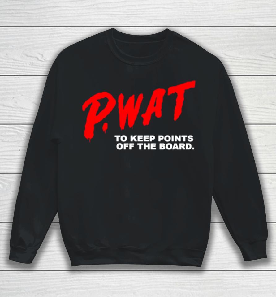 P Wat To Keep Points Off The Board Sweatshirt