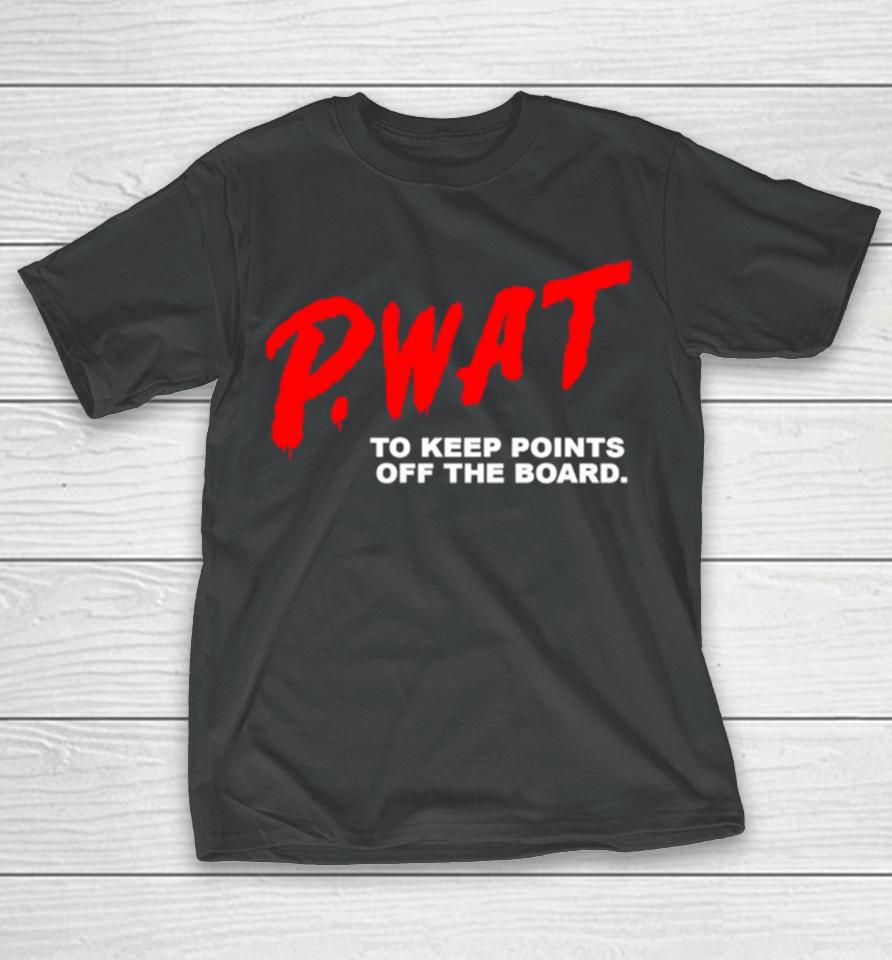 P Wat To Keep Points Off The Board T-Shirt