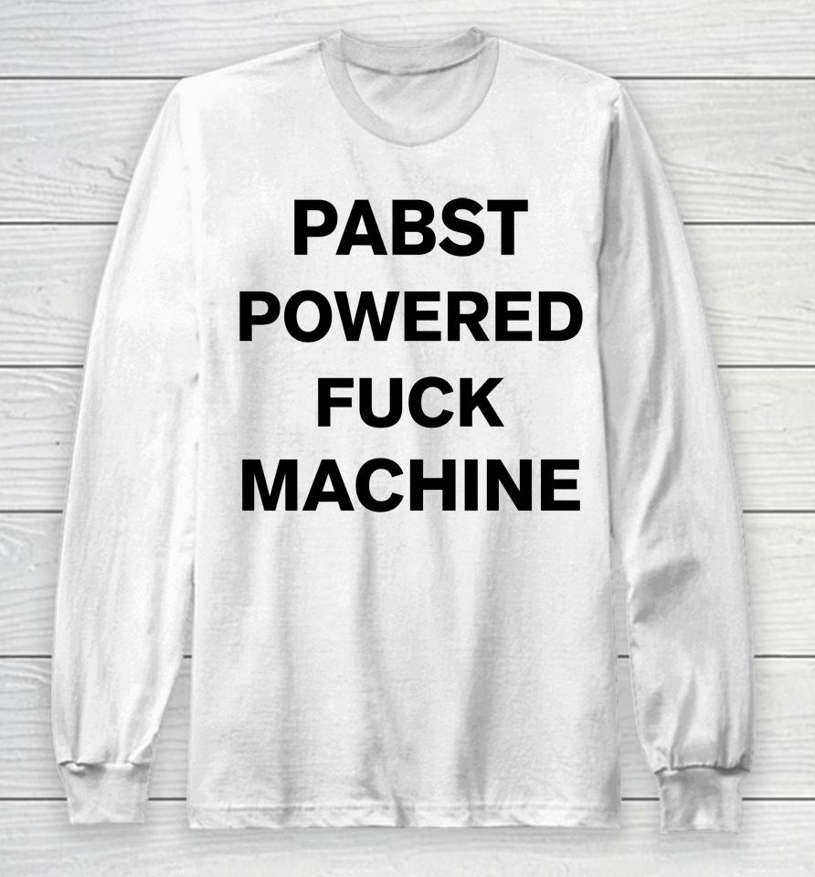 Pabst Powered Fuck Machine Long Sleeve T-Shirt