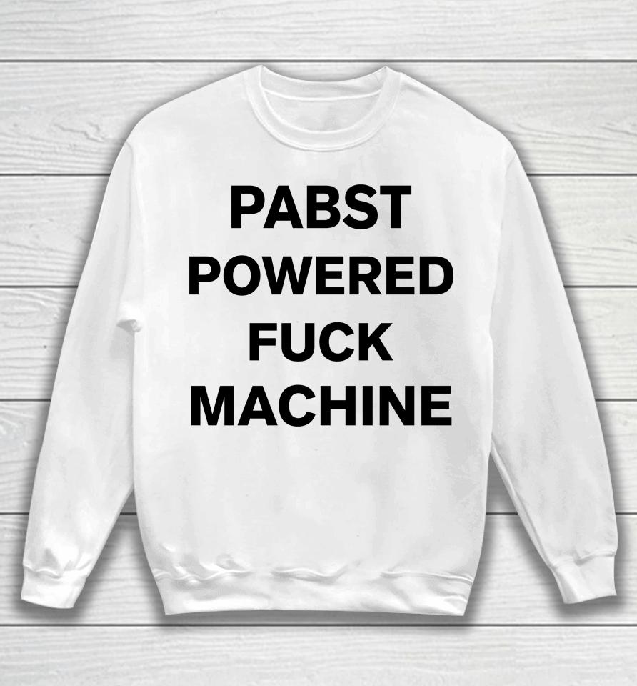 Pabst Powered Fuck Machine Sweatshirt