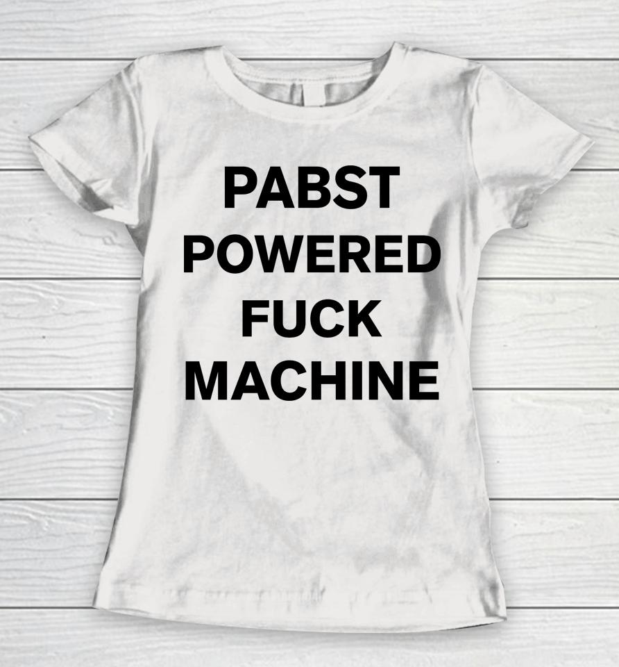 Pabst Powered Fuck Machine Women T-Shirt