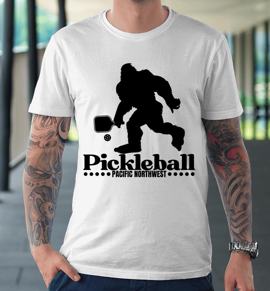 Pacific Northwest Pickleball Player Bigfoot Pickleball Lover Premium T-Shirt