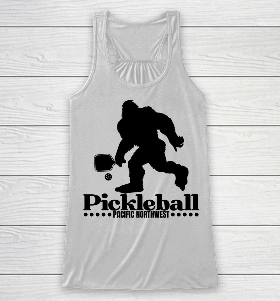 Pacific Northwest Pickleball Player Bigfoot Pickleball Lover Racerback Tank