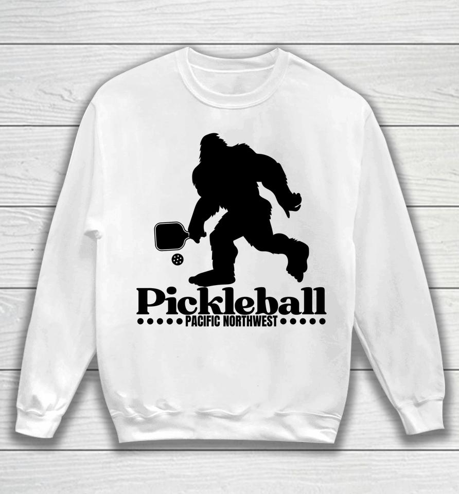Pacific Northwest Pickleball Player Bigfoot Pickleball Lover Sweatshirt