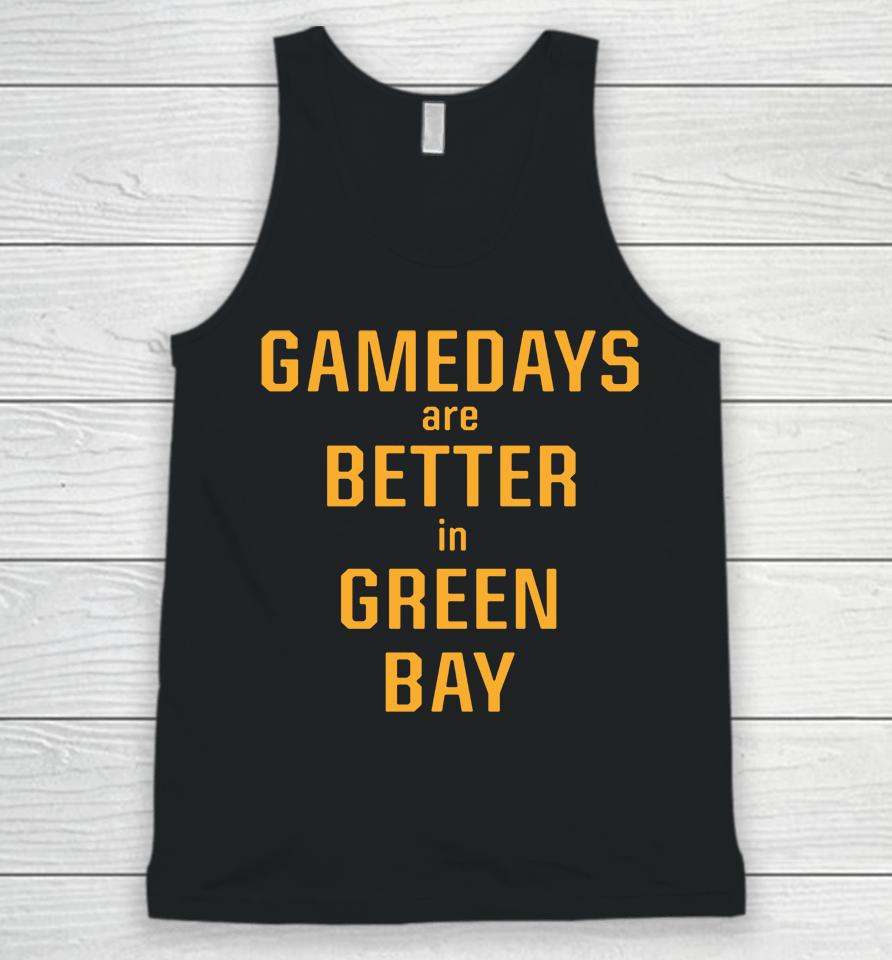 Packer Pro Shop Gamedays Are Better In Green Bay Unisex Tank Top