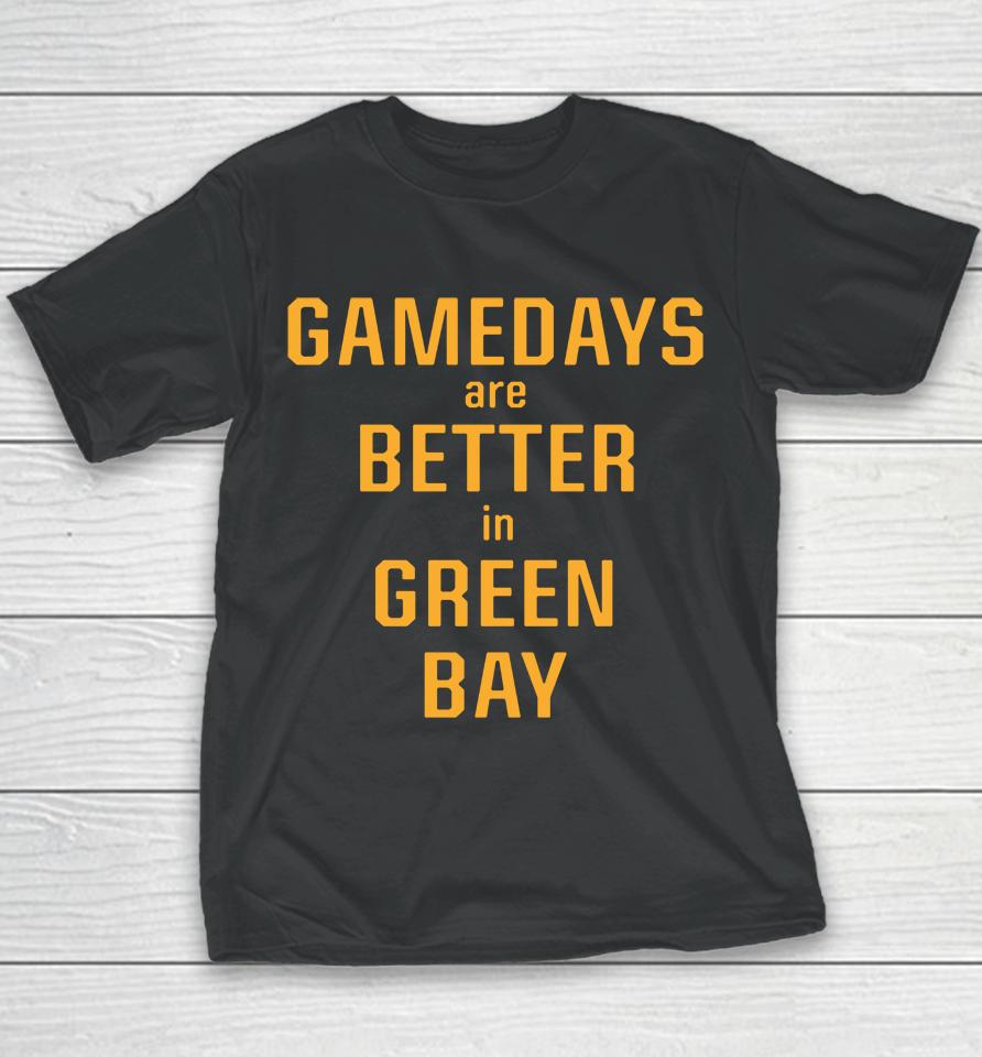 Packer Pro Shop Gamedays Are Better In Green Bay Youth T-Shirt