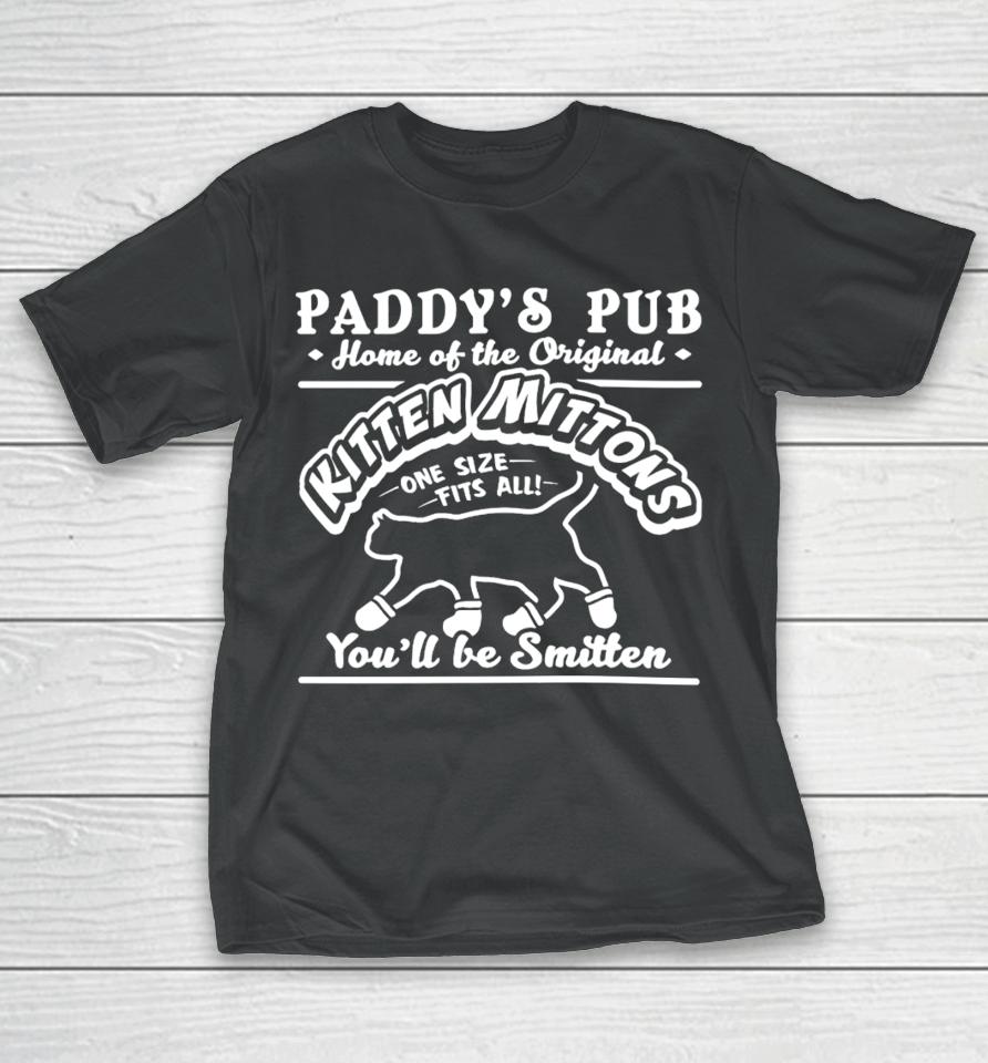 Paddy's Pub Home Of The Original Kitten Mittons T-Shirt