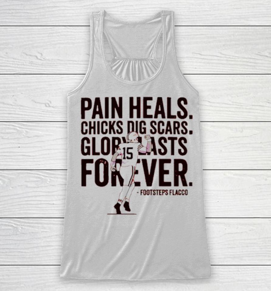 Pain Heals Chicks Dig Scars Cleveland Flacco Football Player Racerback Tank