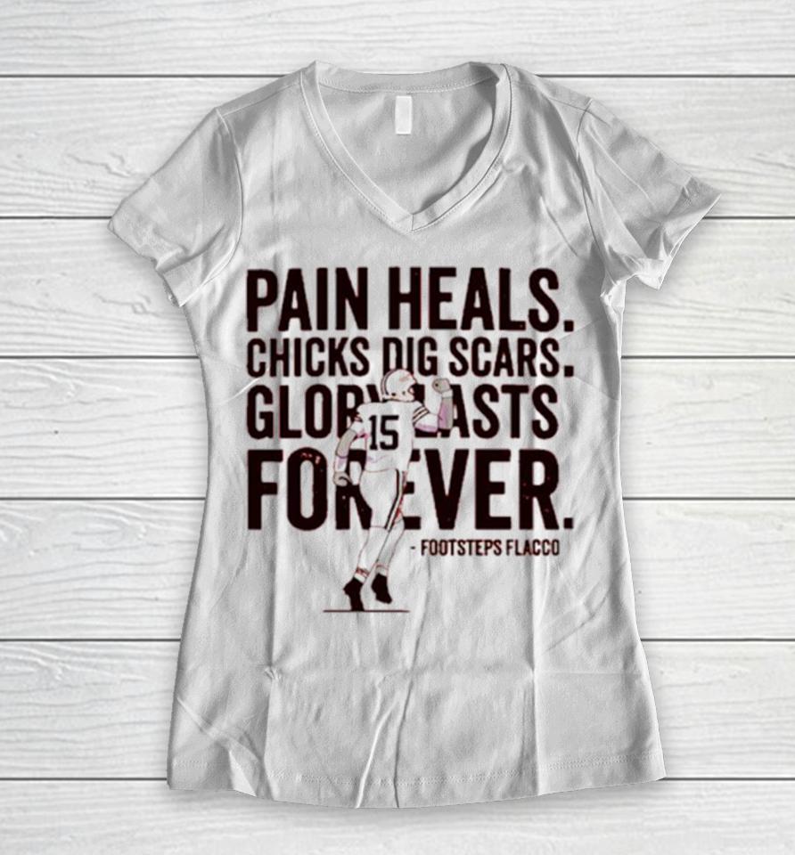 Pain Heals Chicks Dig Scars Cleveland Flacco Football Player Women V-Neck T-Shirt