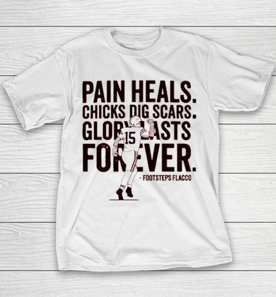 Pain Heals Chicks Dig Scars Cleveland Flacco Football Player Youth T-Shirt