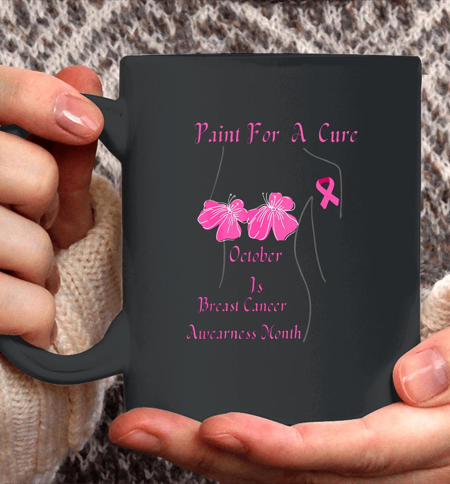Paint For A Cure October Is Breast Cancer Awareness Month Coffee Mug