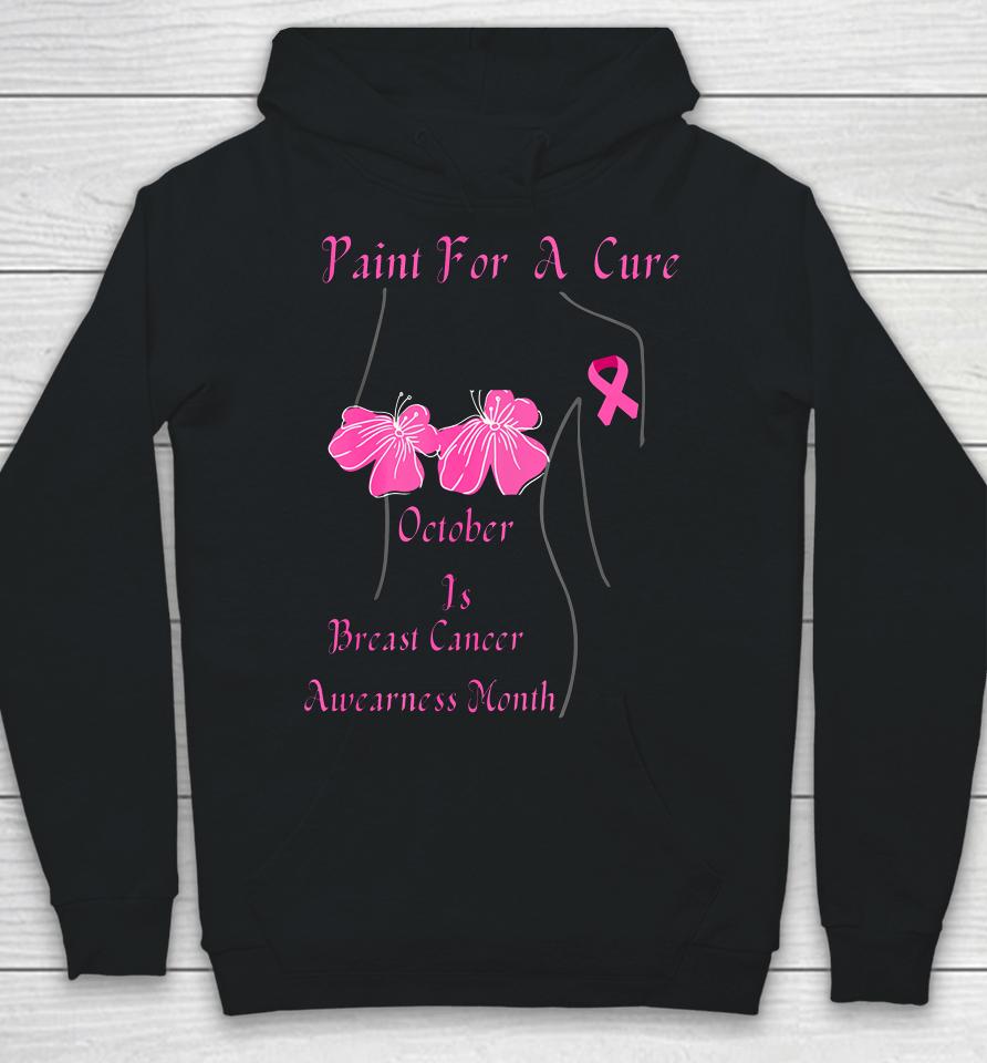 Paint For A Cure October Is Breast Cancer Awareness Month Hoodie