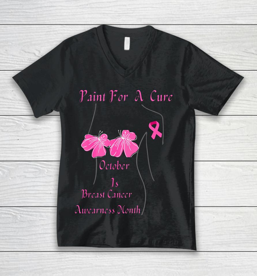 Paint For A Cure October Is Breast Cancer Awareness Month Unisex V-Neck T-Shirt