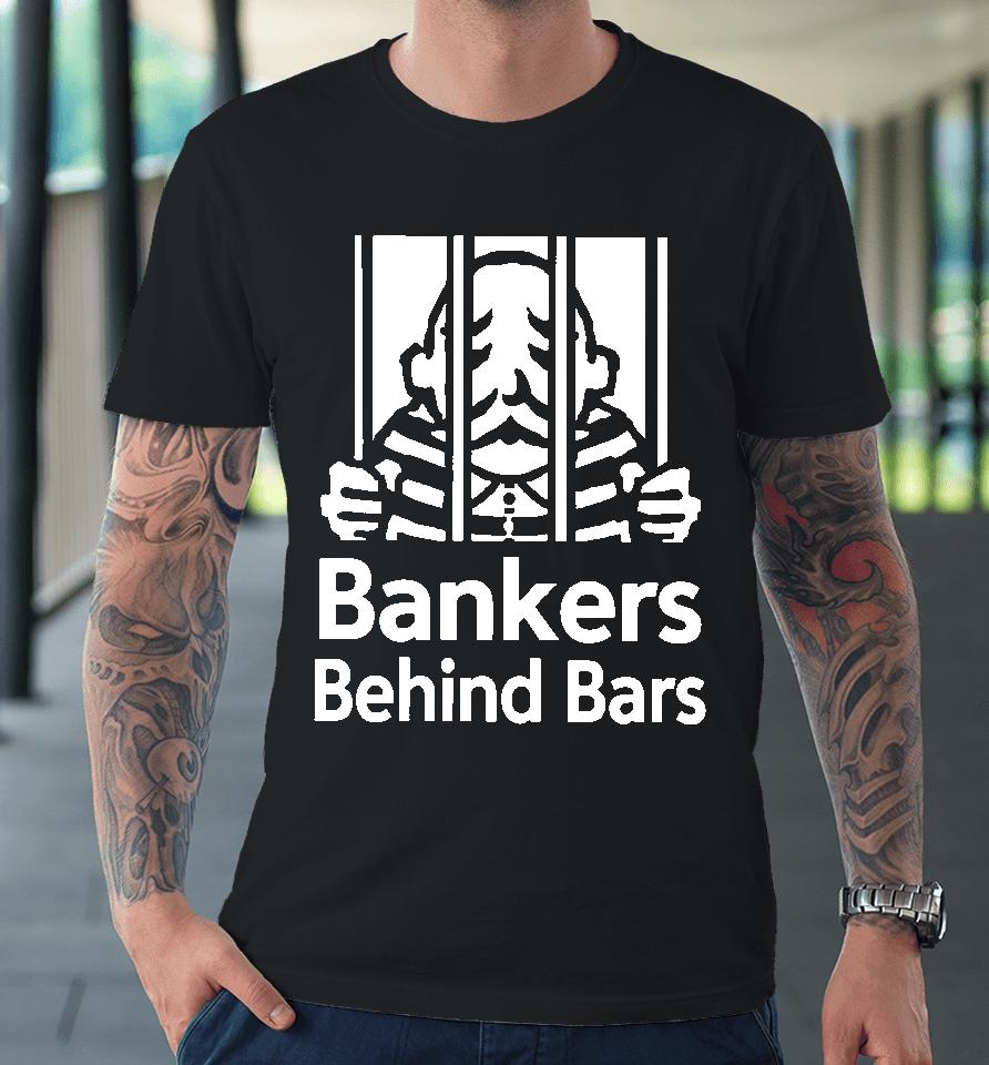 Paint With Alex Merch Bankers Behind Bars Bad For America Shitibank We're Felons Crooks Premium T-Shirt