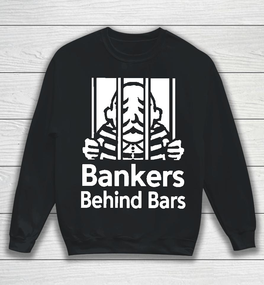 Paint With Alex Merch Bankers Behind Bars Bad For America Shitibank We're Felons Crooks Sweatshirt