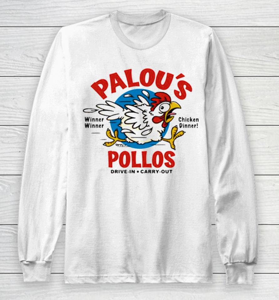 Palou’s Pollos Winner Winner Chicken Dinner Drive In Carry Out Long Sleeve T-Shirt