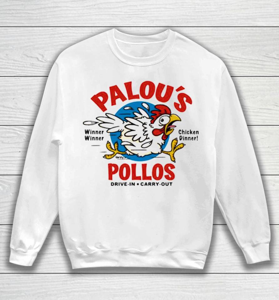 Palou’s Pollos Winner Winner Chicken Dinner Drive In Carry Out Sweatshirt