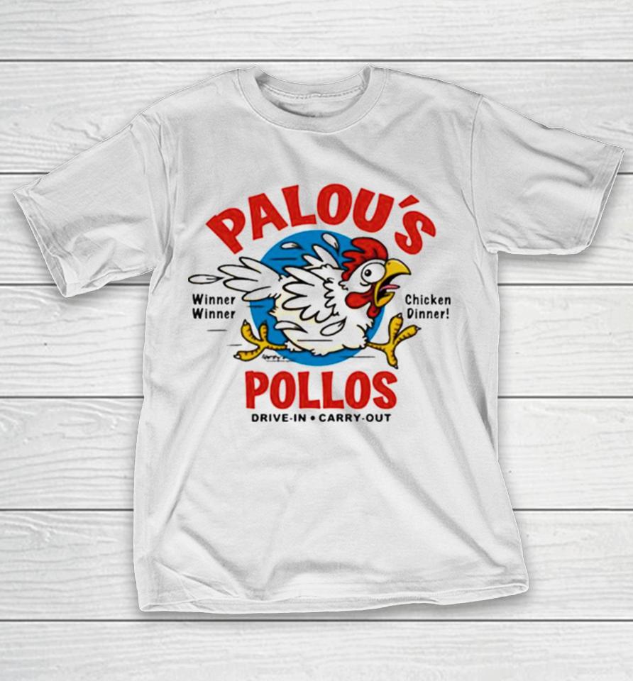 Palou’s Pollos Winner Winner Chicken Dinner Drive In Carry Out T-Shirt