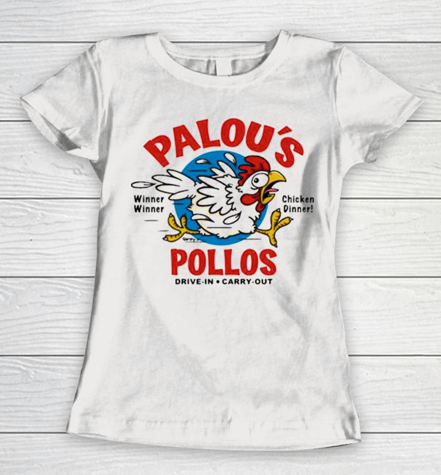 Palou’s Pollos Winner Winner Chicken Dinner Drive In Carry Out Women T-Shirt