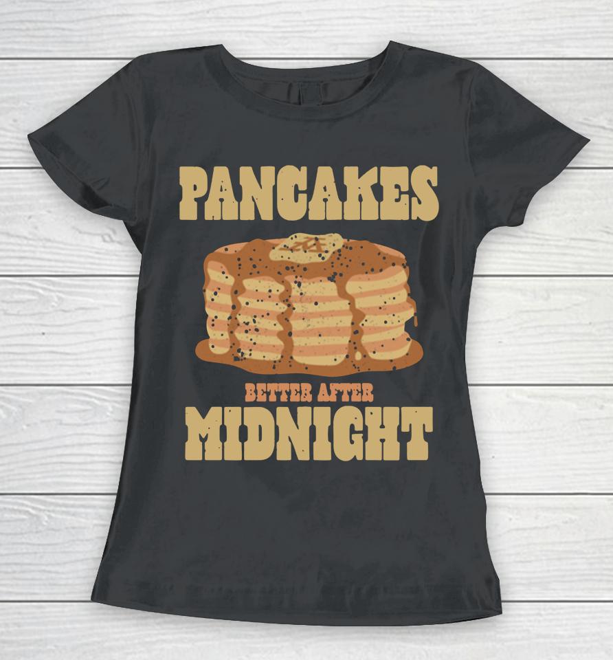 Pancakes After Midnight Women T-Shirt