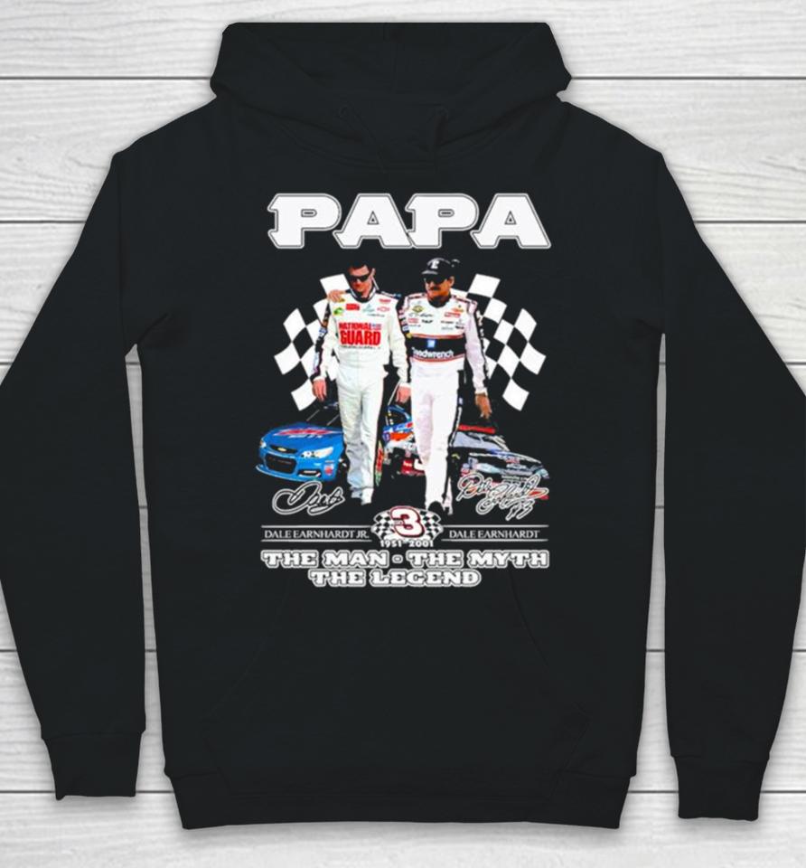 Papa Dale Earnhardt Jr And Dale Earnhardt 1951 2001 The Man The Myth The Legend Signatures Hoodie