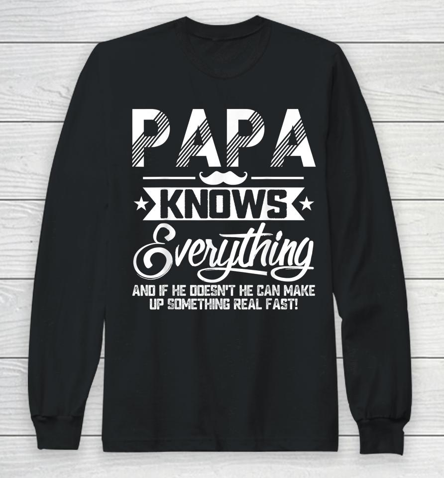 Papa Knows Everything Funny Fathers Day Gift For Dad Papa Long Sleeve T-Shirt