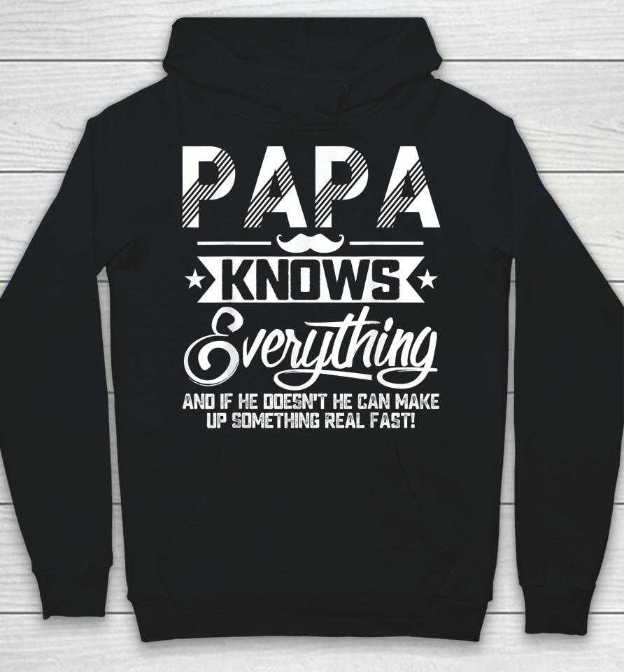 Papa Knows Everything Funny Fathers Day Gift For Dad Papa Hoodie