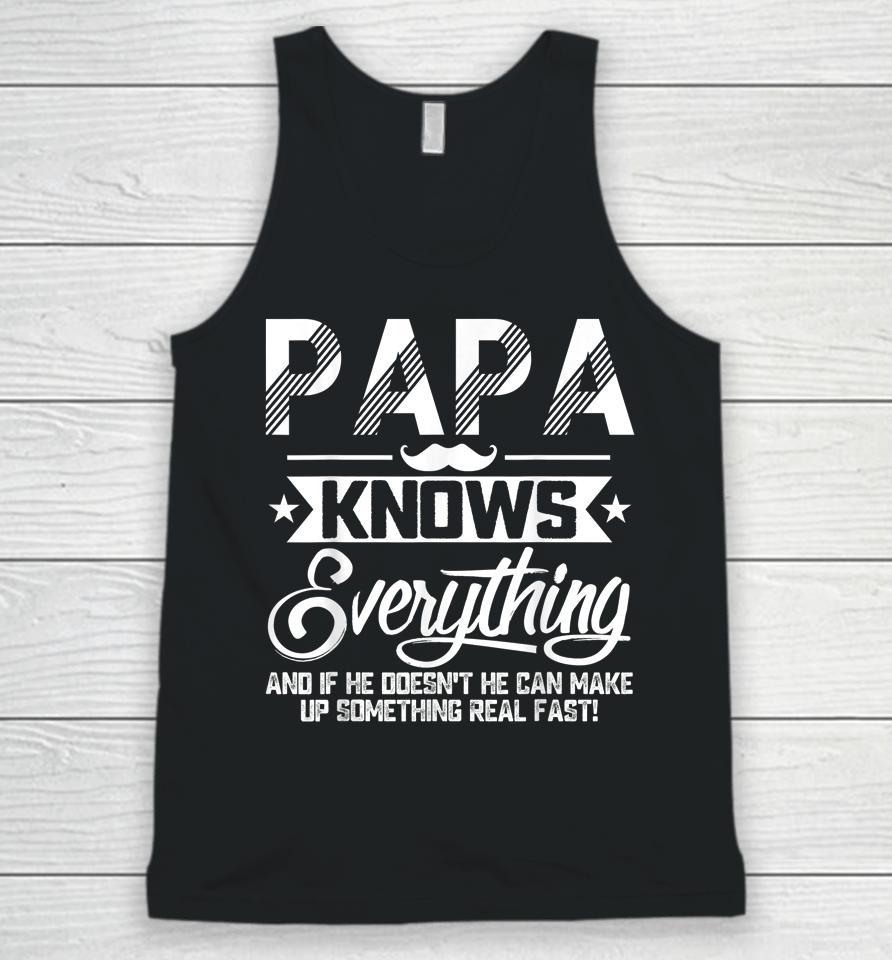 Papa Knows Everything Funny Fathers Day Gift For Dad Papa Unisex Tank Top