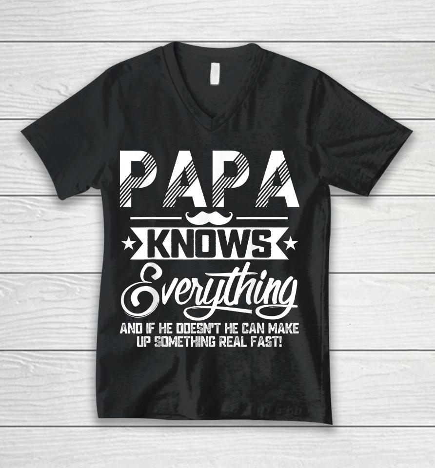 Papa Knows Everything Funny Fathers Day Gift For Dad Papa Unisex V-Neck T-Shirt