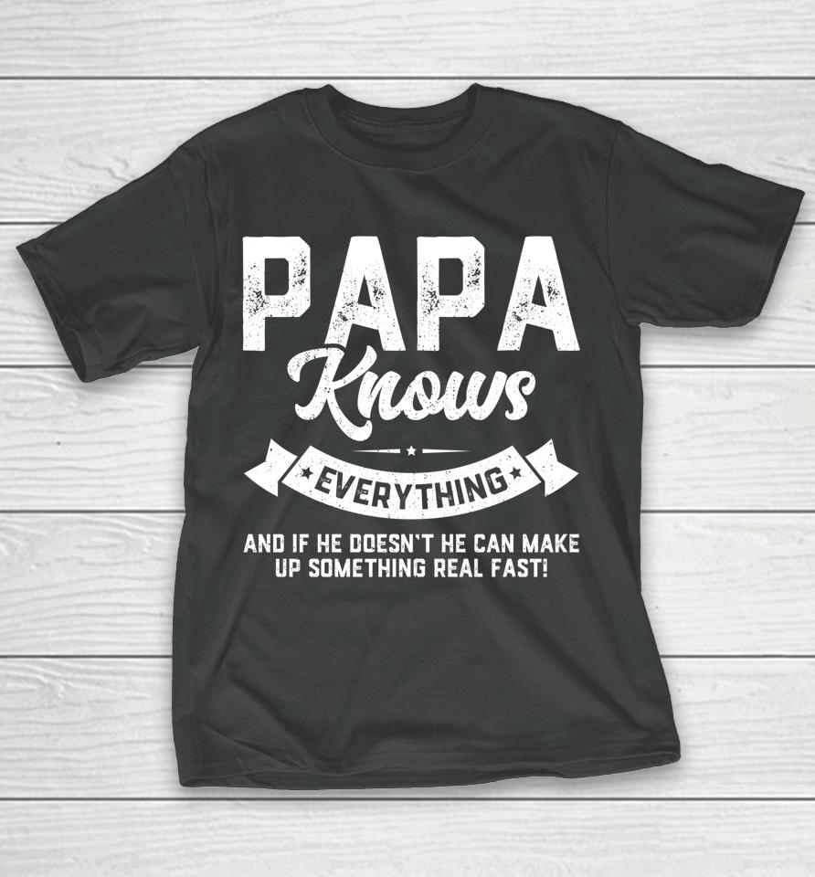 Papa Knows Everything Shirt 60Th Gift Funny Father's Day T-Shirt