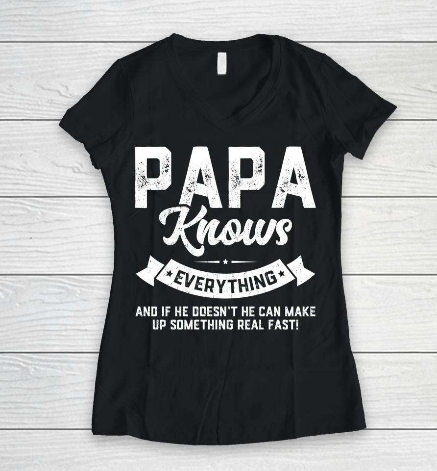 Papa Knows Everything Shirt 60Th Gift Funny Father's Day Women V-Neck T-Shirt