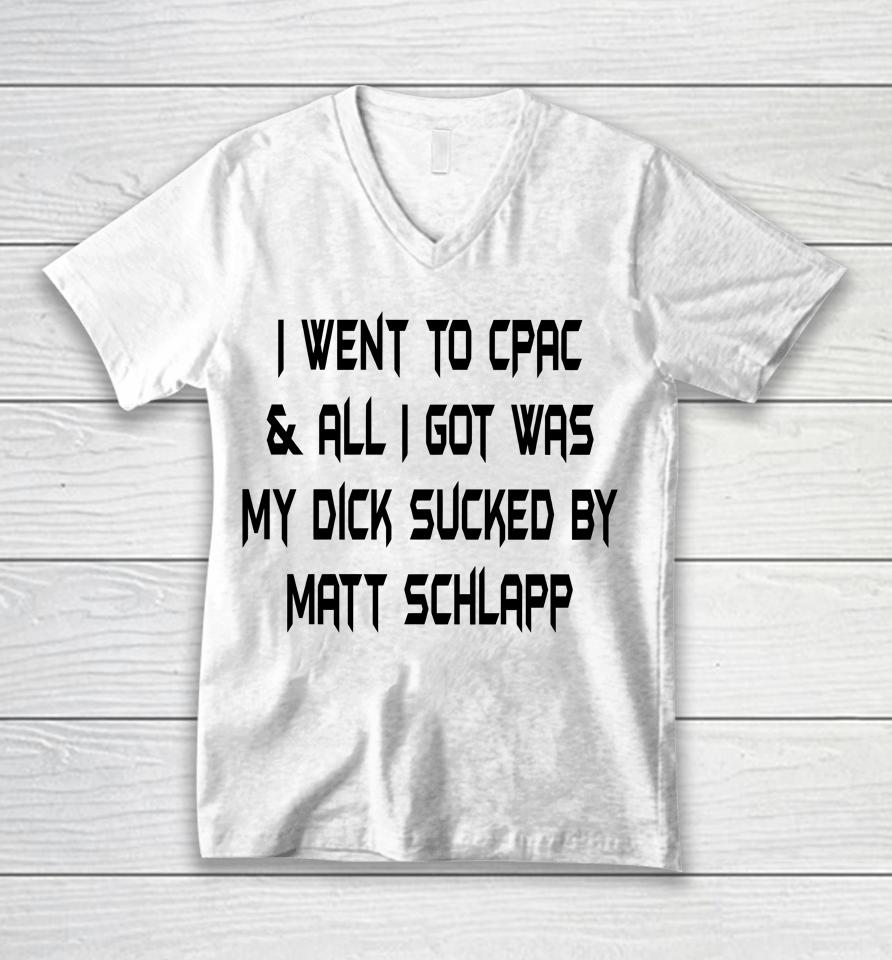 Papi Bebe Le Strange I Went To Cpac And All I Got Was My Dick Sucked By Matt Schlapp Unisex V-Neck T-Shirt