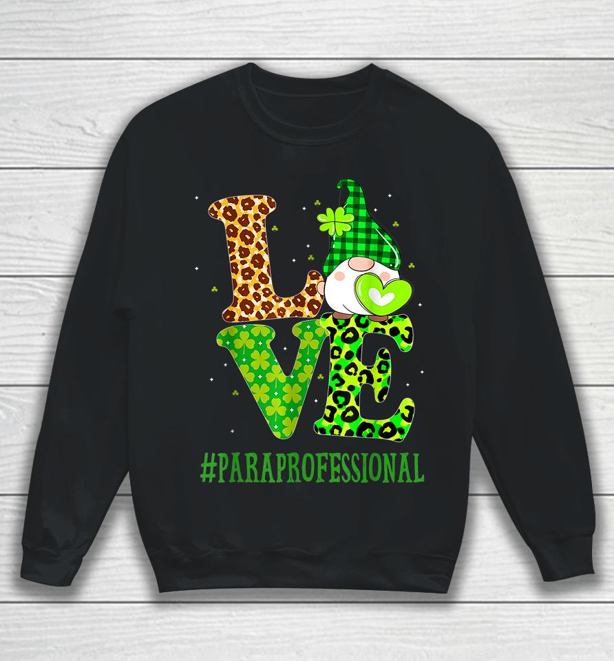 Paraprofessional Love St Patrick's Day Gnome Leopard Shamrock Sweatshirt