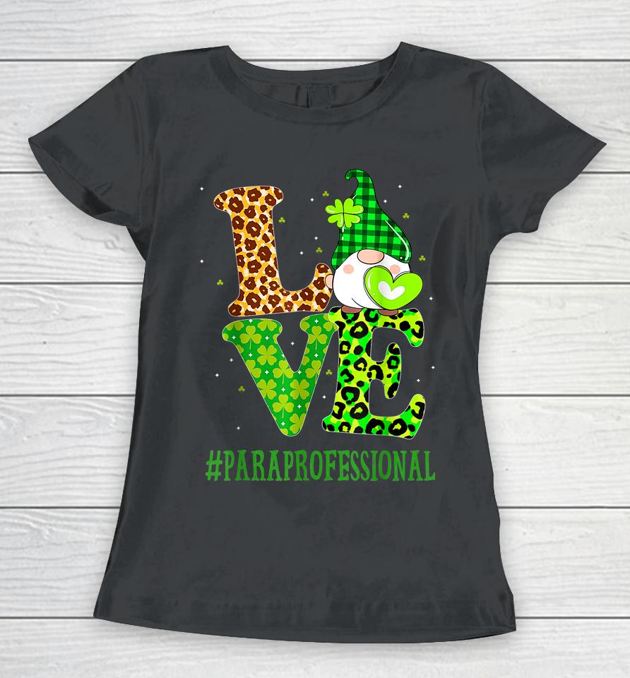 Paraprofessional Love St Patrick's Day Gnome Leopard Shamrock Women T-Shirt