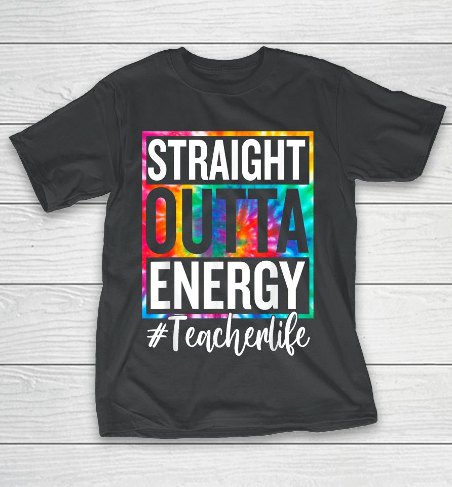 Paraprofessional Straight Outta Energy Teacher Life Gifts T-Shirt