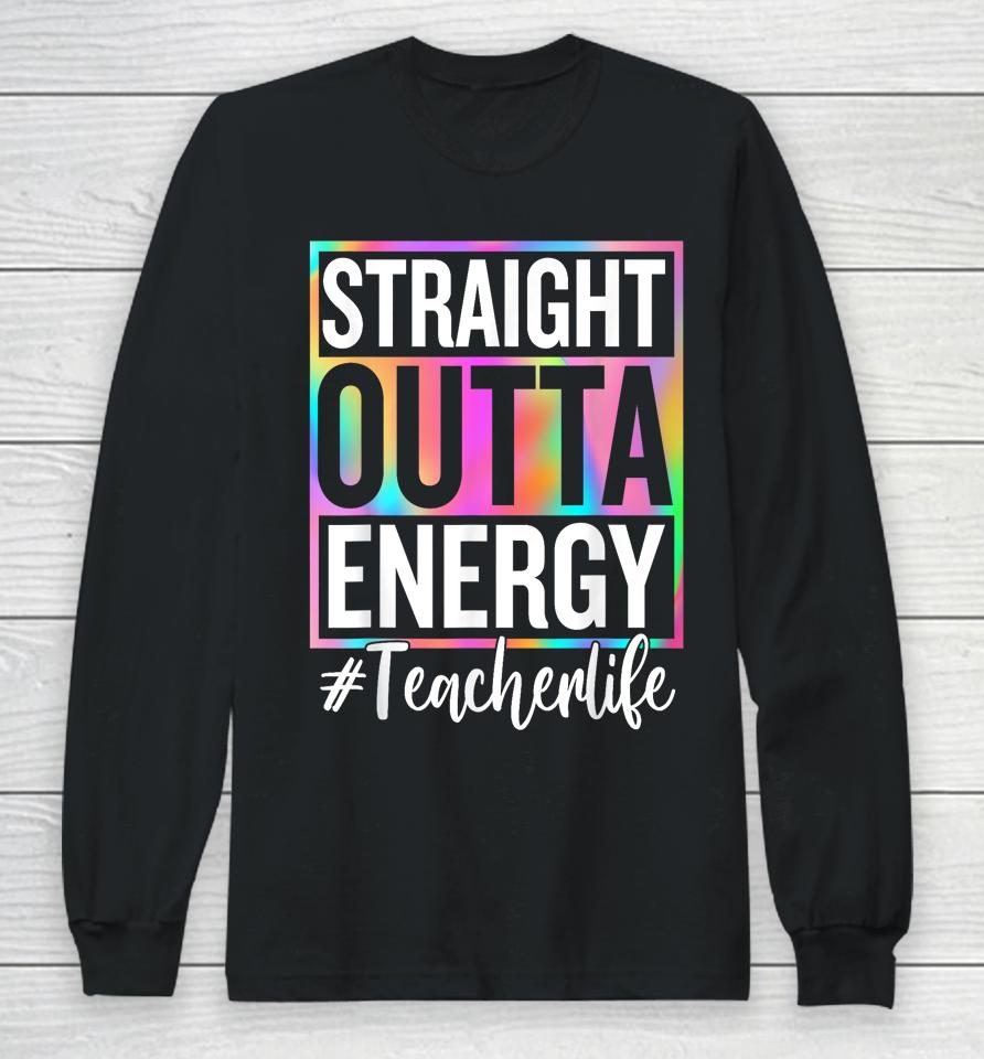 Paraprofessional Straight Outta Energy Teacher Life Gifts Long Sleeve T-Shirt