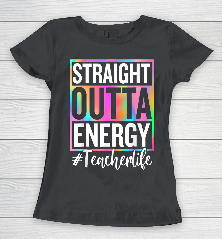 Paraprofessional Straight Outta Energy Teacher Life Gifts Women T-Shirt