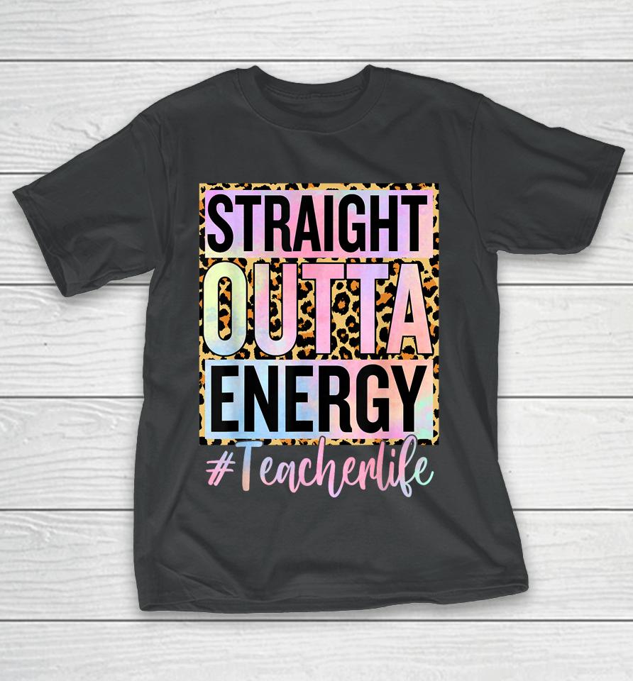 Paraprofessional Straight Outta Energy Teacher Life Gifts T-Shirt