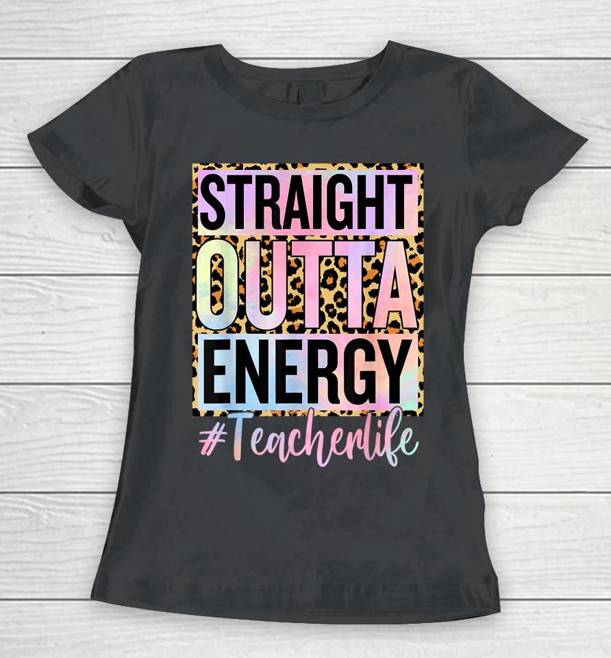Paraprofessional Straight Outta Energy Teacher Life Gifts Women T-Shirt