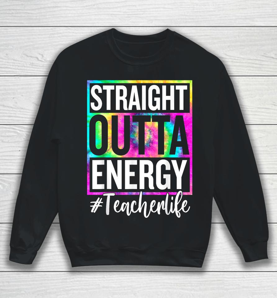 Paraprofessional Straight Outta Energy Teacher Life Gifts Sweatshirt
