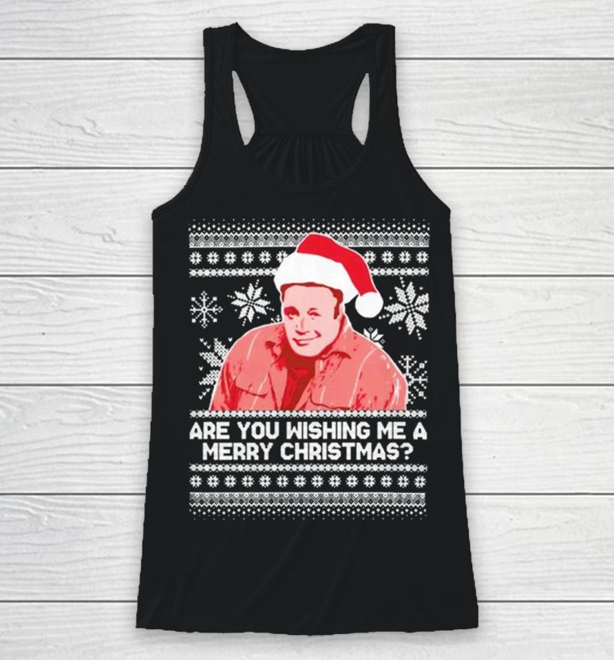 Pardon My Take Are You Wishing Me A Merry Christmas Ugly Sweater Sweatshirts Racerback Tank