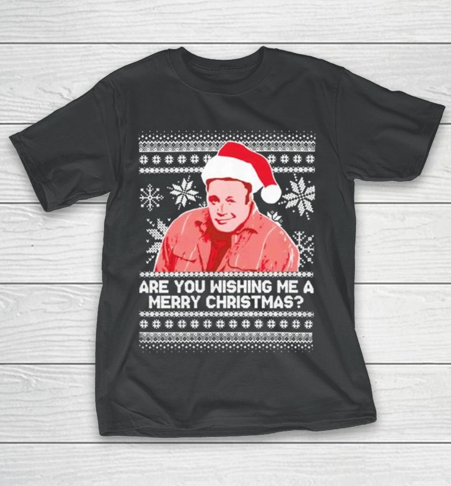 Pardon My Take Are You Wishing Me A Merry Christmas Ugly Sweater Sweatshirts T-Shirt