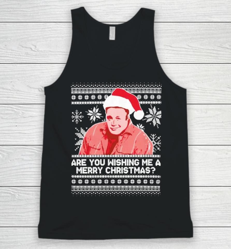 Pardon My Take Are You Wishing Me A Merry Christmas Ugly Sweater Sweatshirts Unisex Tank Top