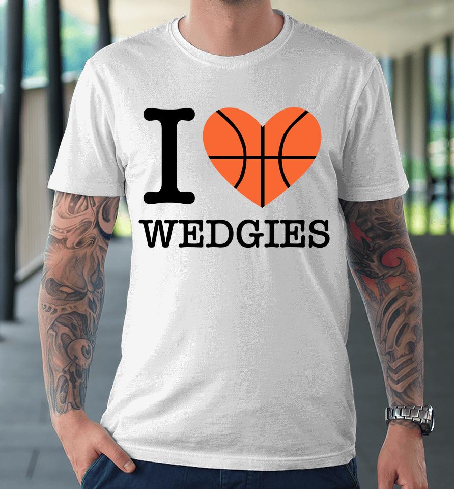 Pardon My Take I Love Wedgies Premium T-Shirt