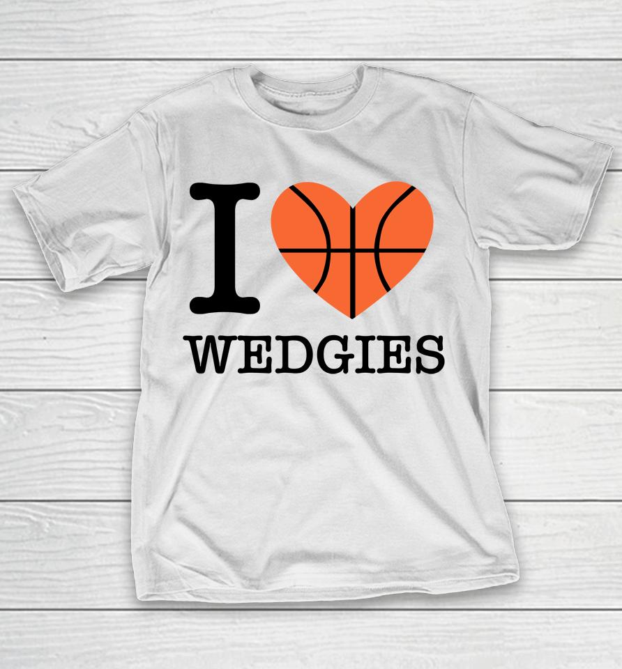 Pardon My Take I Love Wedgies T-Shirt